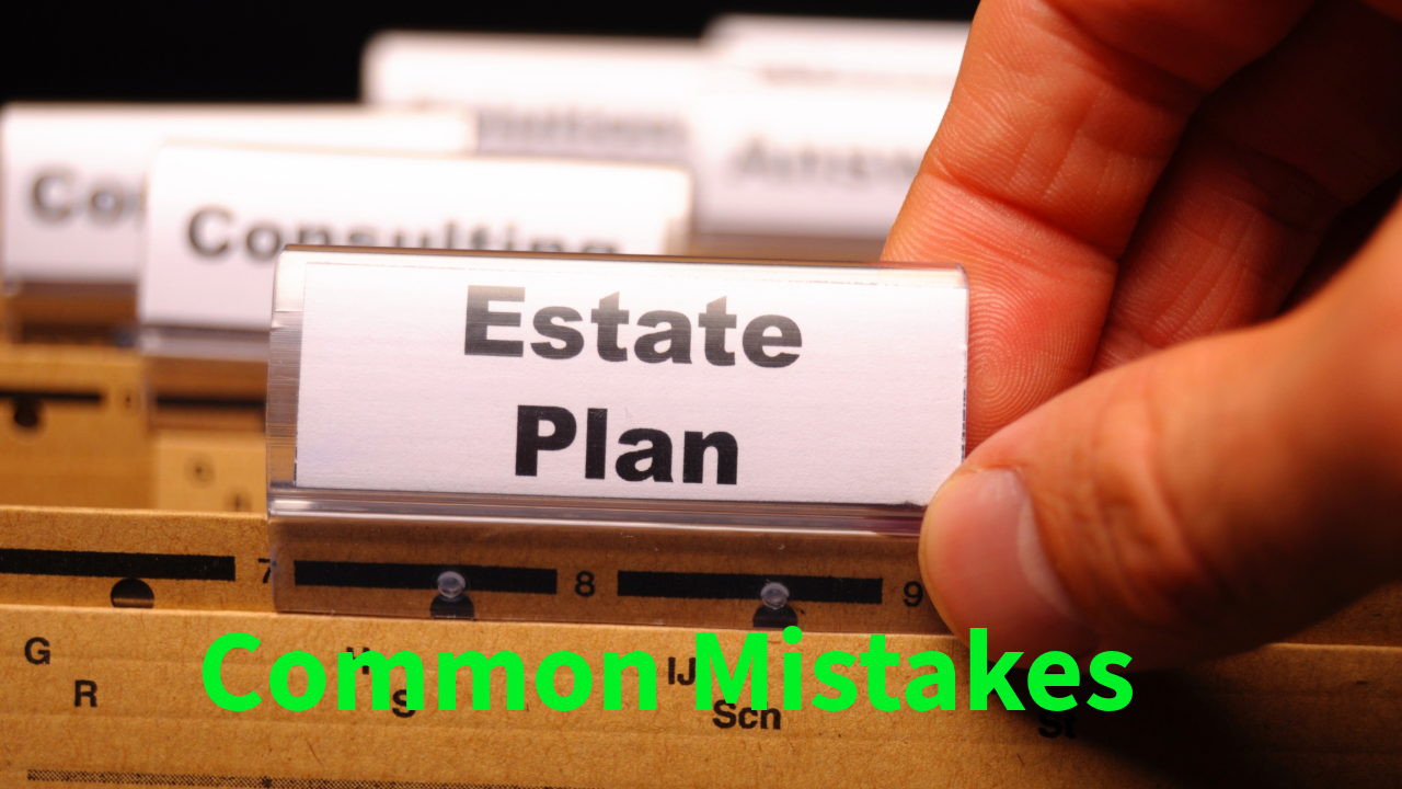 Picture with the words estate plan and common mistakes