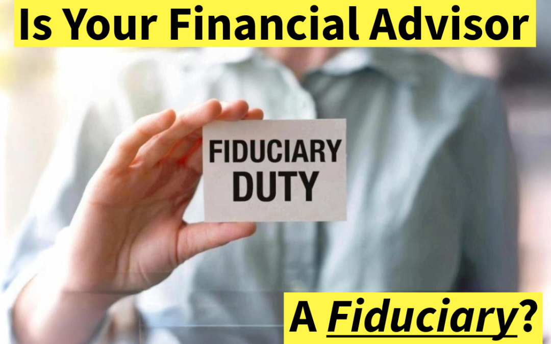 Is my Financial Advisor a Fiduciary a Stockbroker or Both?