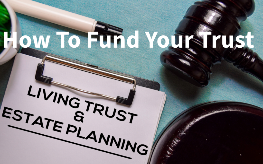 How to Fund Your Trust in Three Steps