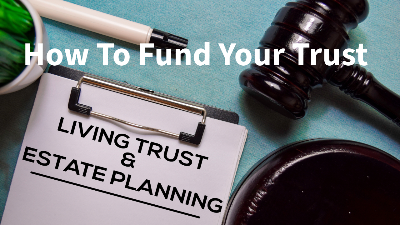 Picture with the words how to fund your trust